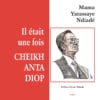 Il était une fois CHEIKH ANTA DIOP