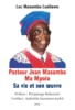 Pasteur Jean Masamba Ma Mpolo. Sa vie et son œuvre